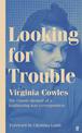 Looking for Trouble: 'One of the truly great war correspondents: magnificent.' (Antony Beevor)