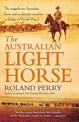 The Australian Light Horse: The critically acclaimed World War I bestseller