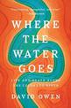 Where The Water Goes: Life and Death Along the Colorado River