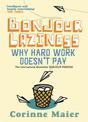 Bonjour Laziness: Why Hard Work Doesn't Pay