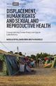 Displacement, Human Rights, and Sexual and Reproductive Health: Conceptualizing Gender Protection Gaps in Latin America