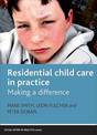 Residential Child Care in Practice: Making a Difference