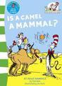 Is a Camel a Mammal? (The Cat in the Hat's Learning Library, Book 1)