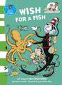 Wish For A Fish (The Cat in the Hat's Learning Library, Book 2)