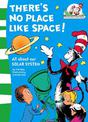 There's No Place Like Space! (The Cat in the Hat's Learning Library, Book 7)