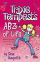 Trixie Tempest's ABZ of Life (Tweenage Tearaway, Book 3)