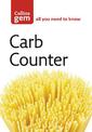 Carb Counter: A Clear Guide to Carbohydrates in Everyday Foods (Collins Gem)