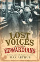 Lost Voices of the Edwardians: 1901-1910 in Their Own Words