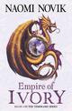 Empire of Ivory (The Temeraire Series, Book 4)