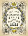 Collins Beekeeper's Bible: Bees, honey, recipes and other home uses