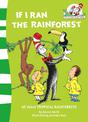 If I Ran the Rain Forest (The Cat in the Hat's Learning Library, Book 9)