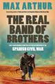 The Real Band of Brothers: First-hand accounts from the last British survivors of the Spanish Civil War