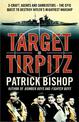 Target Tirpitz: X-Craft, Agents and Dambusters - The Epic Quest to Destroy Hitler's Mightiest Warship