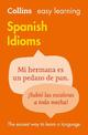 Easy Learning Spanish Idioms: Trusted support for learning (Collins Easy Learning)