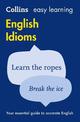 Easy Learning English Idioms: Your essential guide to accurate English (Collins Easy Learning English)