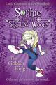 The Goblin King (Sophie and the Shadow Woods, Book 1)