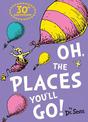 Oh, The Places You'll Go! (Dr. Seuss)