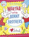 I Heart School (Martha and the Bunny Brothers)