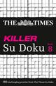 The Times Killer Su Doku Book 8: 150 challenging puzzles from The Times (The Times Su Doku)