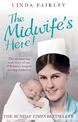 The Midwife's Here!: The Enchanting True Story of One of Britain's Longest Serving Midwives