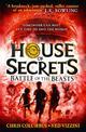Battle of the Beasts (House of Secrets, Book 2)