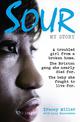 Sour: My Story: A troubled girl from a broken home. The Brixton gang she nearly died for. The baby she fought to live for.