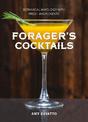 Forager's Cocktails: Botanical Mixology with Fresh Ingredients