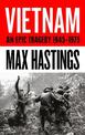 Vietnam: An Epic History of a Divisive War 1945-1975