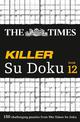 The Times Killer Su Doku Book 12: 150 challenging puzzles from The Times (The Times Su Doku)