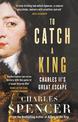 To Catch A King: Charles II's Great Escape