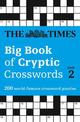 The Times Big Book of Cryptic Crosswords 2: 200 world-famous crossword puzzles (The Times Crosswords)