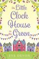 The Little Clock House on the Green (Whispers Wood, Book 1)