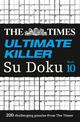 The Times Ultimate Killer Su Doku Book 10: 200 challenging puzzles from The Times (The Times Su Doku)