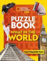 Puzzle Book What in the World: Brain-tickling quizzes, sudokus, crosswords and wordsearches (National Geographic Kids)