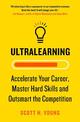 Ultralearning: Accelerate Your Career, Master Hard Skills and Outsmart the Competition