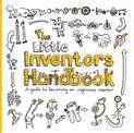 The Little Inventors Handbook: A guide to becoming an ingenious inventor