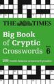 The Times Big Book of Cryptic Crosswords 6: 200 world-famous crossword puzzles (The Times Crosswords)