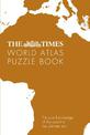The Times World Atlas Puzzle Book: Put your knowledge of the world to the ultimate test (The Times Puzzle Books)