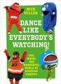 Dance Like Everybody's Watching!: The Weird and Wonderful World of Sporting Mascots