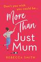 More Than Just Mum (More Than Just Mum, Book 1)
