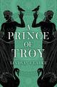 A Prince of Troy (The Troy Quartet, Book 1)