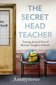 The Secret Head Teacher: Turning around one of Britain's toughest schools