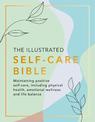 The Illustrated Self-Care Bible: Maintaining positive self-care, including physical wellness, emotional wellness, and life-balan