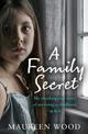 A Family Secret: My Shocking True Story of Surviving a Childhood in Hell