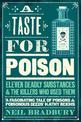 A Taste for Poison: Eleven deadly substances and the killers who used them