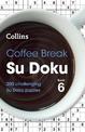 Coffee Break Su Doku Book 6: 200 challenging Su Doku puzzles (Collins Su Doku)