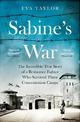 Sabine's War: The Incredible True Story of a Resistance Fighter Who Survived Three Concentration Camps