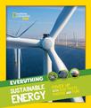 Everything: Sustainable Energy: Power up with eco facts photos and fun! (National Geographic Kids)