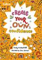 Create Your Own Confidence: Activities to build children's confidence and self-esteem