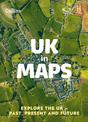 UK in Maps: Explore the UK - past, present and future (Collins Primary Atlases)